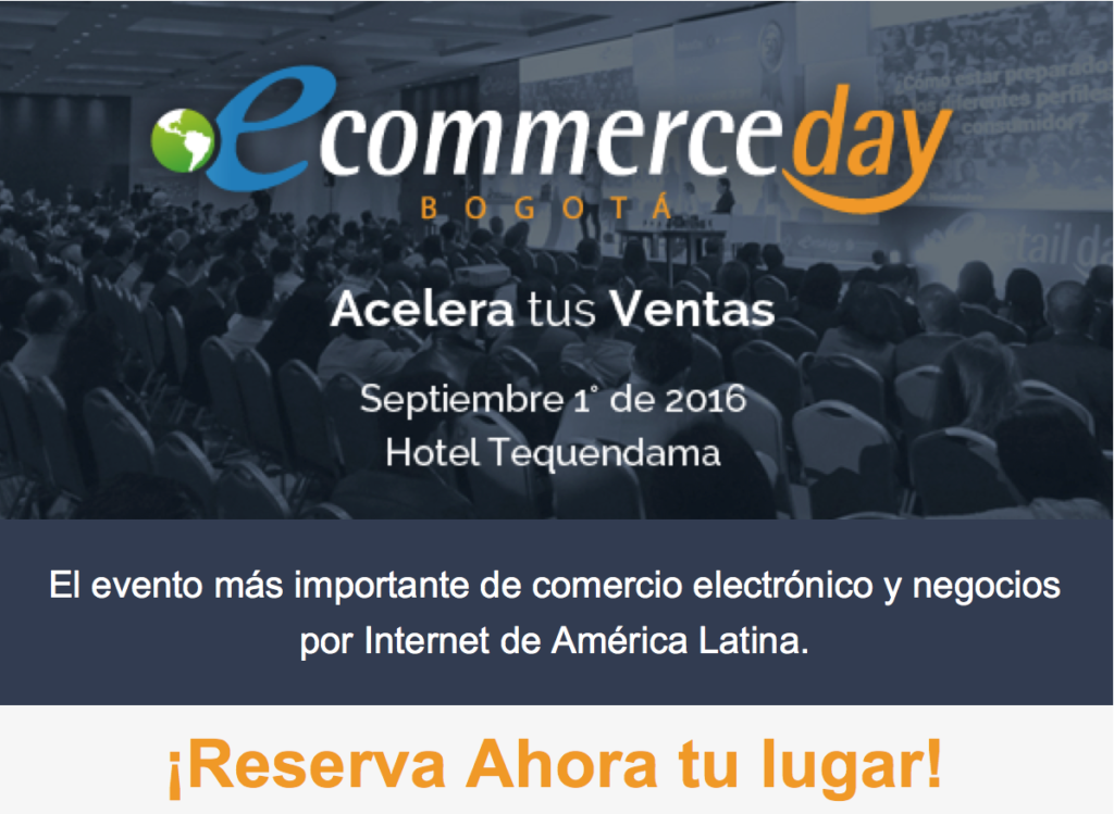 eCommerce DAY Bogota 2016, el evento mas importante sobre comercio electronico y negocios por internet en America Latina